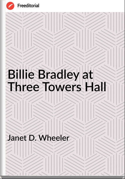Janet D. Wheeler - Billie Bradley at Three Towers Hall