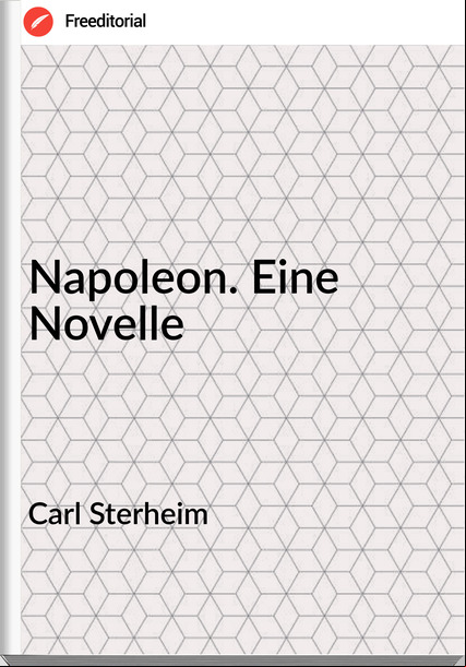 Carl Sterheim Napoleon. Eine Novelle