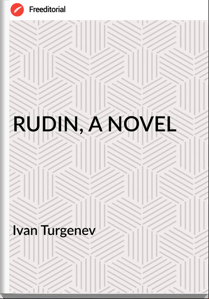 Ivan Turgenev RUDIN, A NOVEL