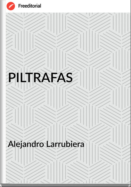 Alejandro Larrubiera - PILTRAFAS