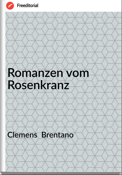 Clemens Brentano Romanzen vom Rosenkranz