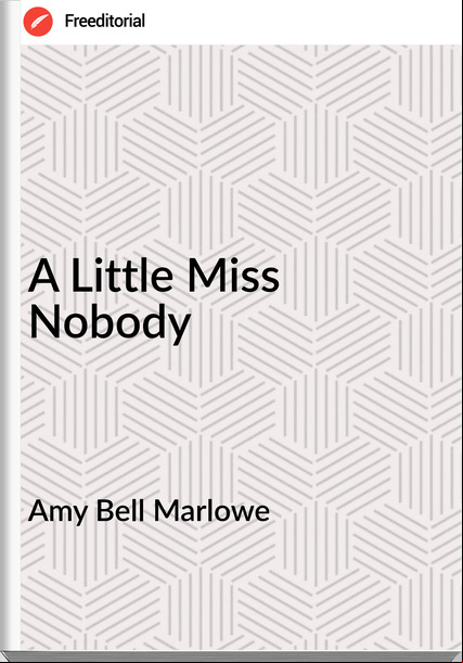 Amy Bell Marlowe - A Little Miss Nobody