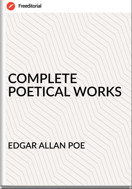 EDGAR ALLAN POE - COMPLETE POETICAL WORKS