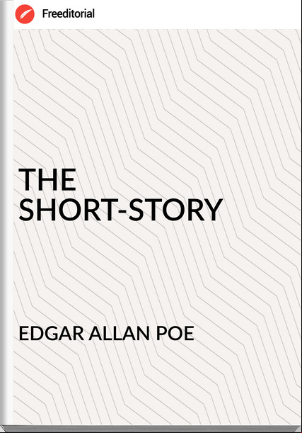 EDGAR ALLAN POE - THE  SHORT-STORY