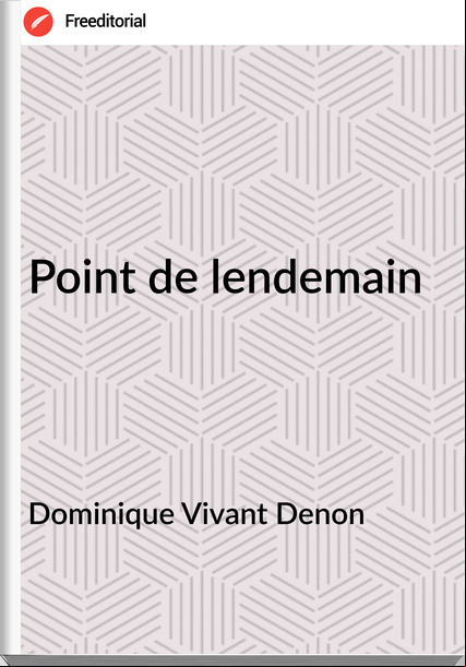 Dominique Vivant Denon - Point de lendemain