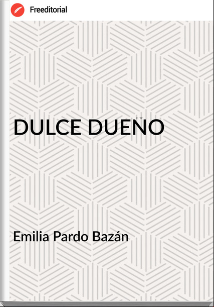   Emilia Pardo Bazán    - DULCE DUEÑO