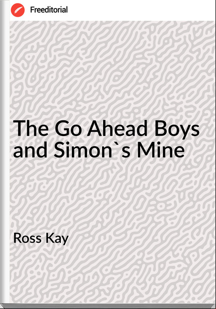Ross Kay - The Go Ahead Boys and Simon's Mine