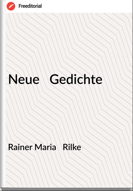 Rainer Maria   Rilke - Neue   Gedichte