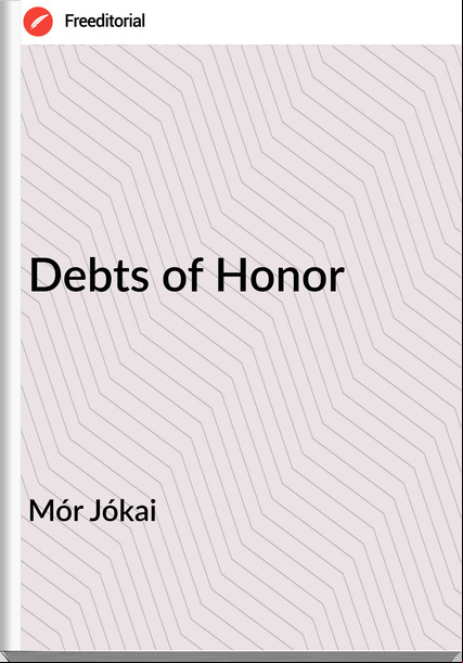 Mór Jókai - Debts of Honor