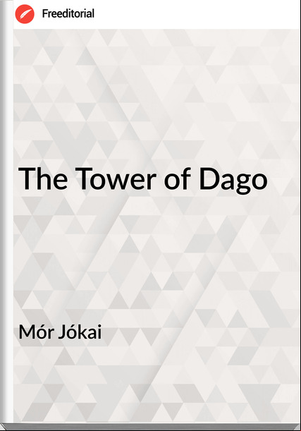 Mór Jókai - The Tower of Dago