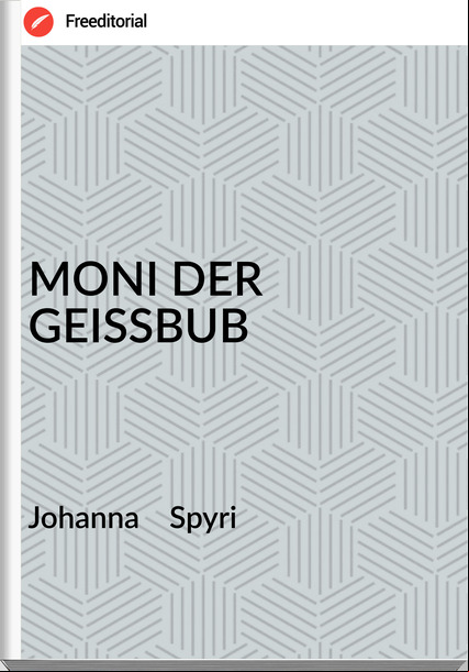 Johanna    Spyri - MONI DER GEISSBUB