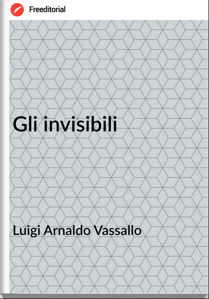 Luigi Arnaldo Vassallo - Gli invisibili