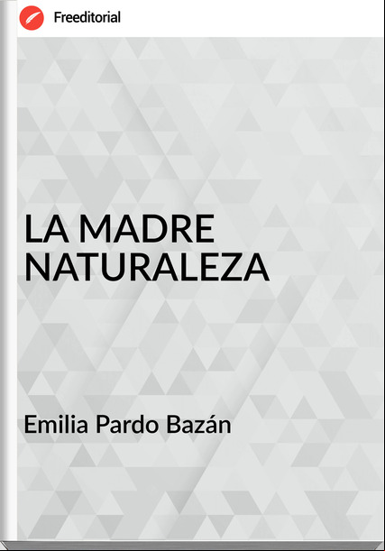   Emilia Pardo Bazán    - LA MADRE NATURALEZA