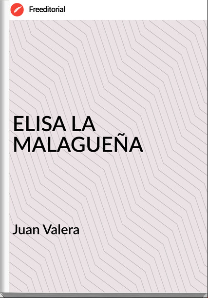 Juan Valera ELISA LA MALAGUEÑA