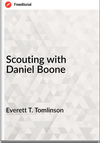 Everett T. Tomlinson Scouting with Daniel Boone