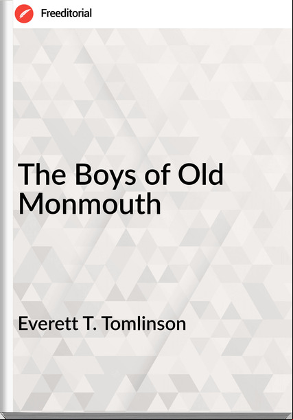 Everett T. Tomlinson The Boys of Old Monmouth
