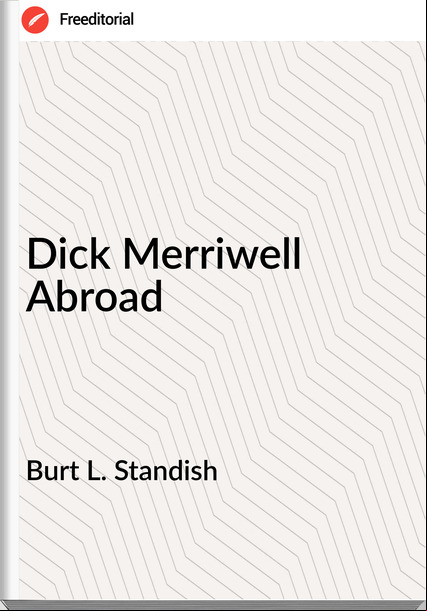 Burt L. Standish - Dick Merriwell Abroad