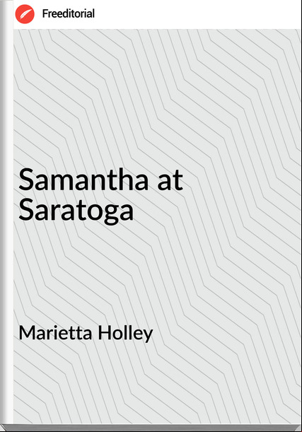 Marietta Holley - Samantha at Saratoga