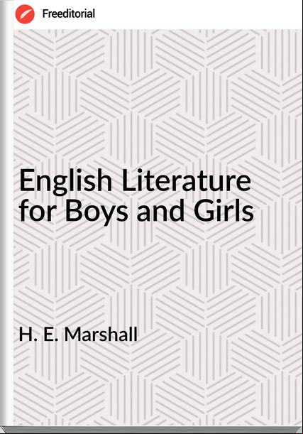 H. E. Marshall - English Literature for Boys and Girls