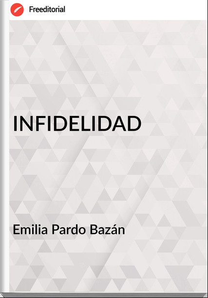   Emilia Pardo Bazán    - INFIDELIDAD