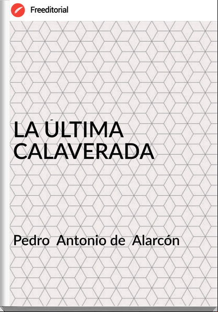 Pedro Antonio de Alarcón LA ÚLTIMA CALAVERADA