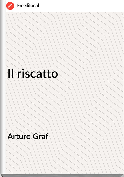 Arturo Graf Il riscatto