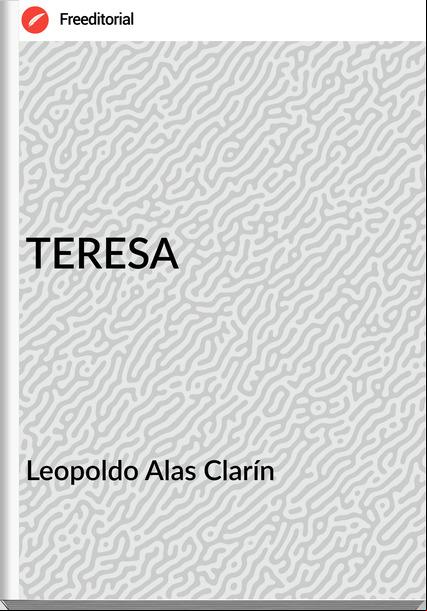   Leopoldo Alas Clarín   - TERESA