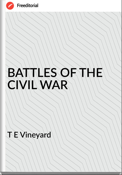 T E Vineyard - BATTLES OF THE CIVIL WAR