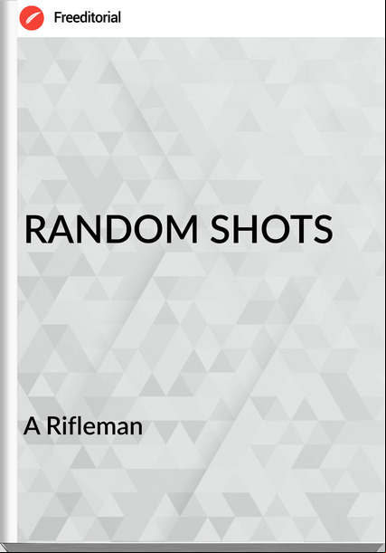 A Rifleman - RANDOM SHOTS