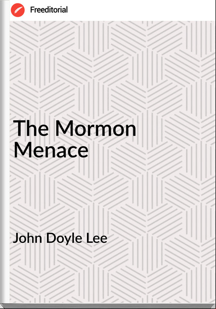 John Doyle Lee - The Mormon Menace