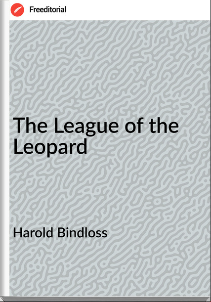 Harold Bindloss - The League of the Leopard