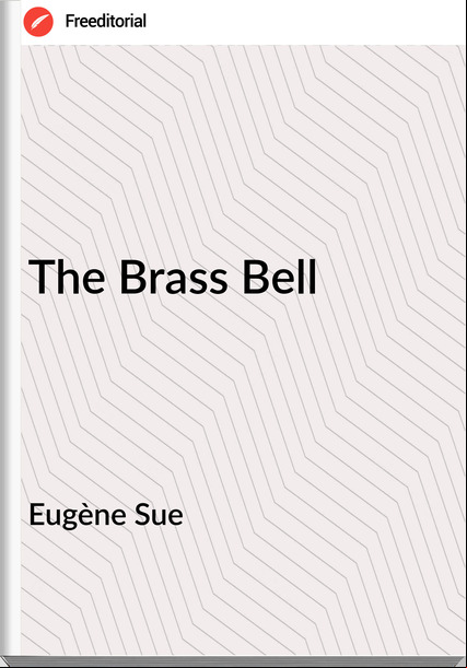 Eugène Sue  - The Brass Bell
