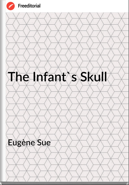Eugène Sue  - The Infant's Skull