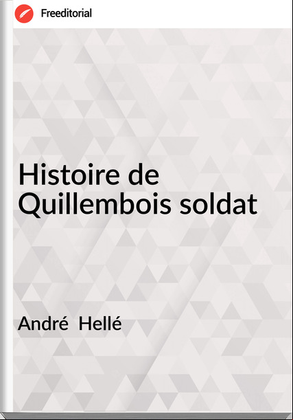 André  Hellé - Histoire de Quillembois soldat