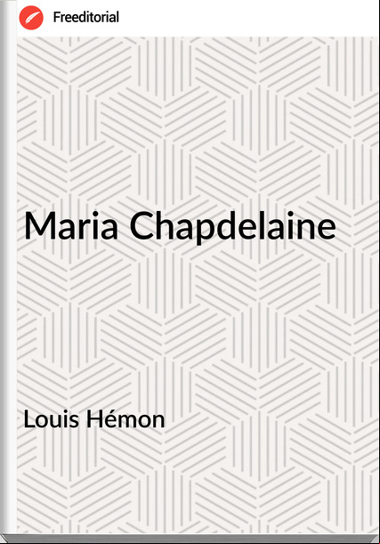 Louis Hémon Maria Chapdelaine