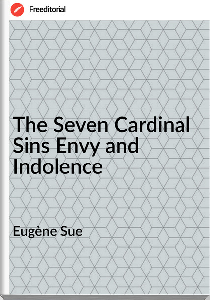 Eugène Sue  - The Seven Cardinal Sins Envy and Indolence