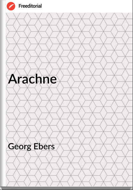 Georg Ebers - Arachne