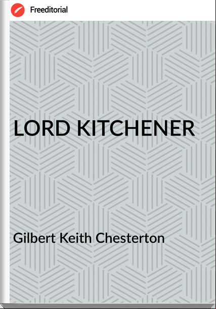  Gilbert Keith Chesterton - LORD KITCHENER