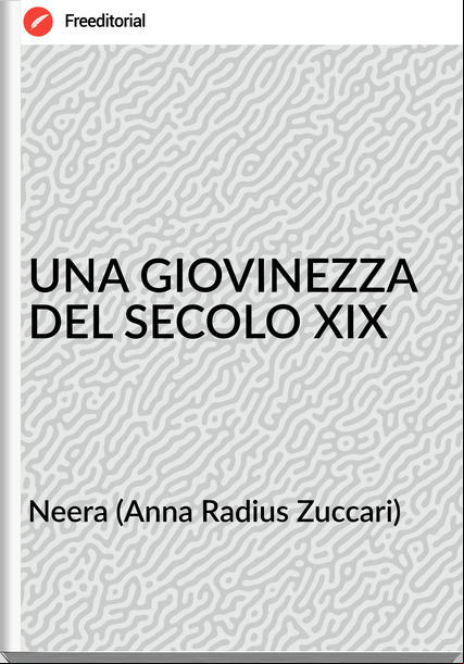 Neera (Anna Radius Zuccari) - UNA GIOVINEZZA DEL SECOLO XIX