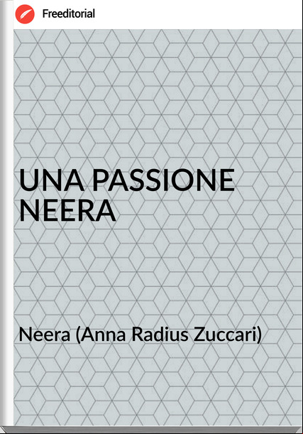 Neera (Anna Radius Zuccari) - UNA IONE  NEERA