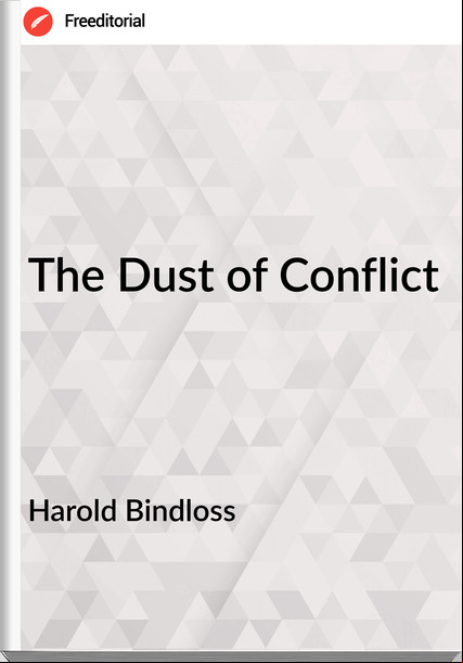 Harold Bindloss - The Dust of Conflict