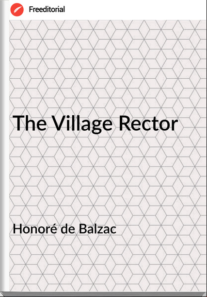 Honoré de Balzac The Village Rector