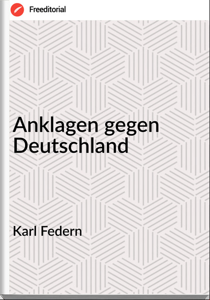 Karl Federn - Anklagen gegen Deutschland