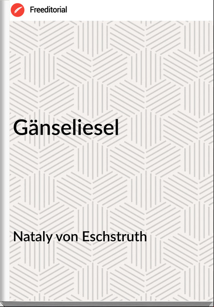 Nataly von Eschstruth Gänseliesel