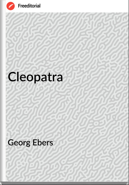 Georg Ebers - Cleopatra