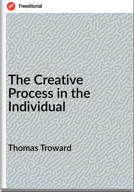 Thomas Troward - The Creative Process in the Individual
