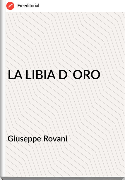 Giuseppe Rovani LA LIBIA D'ORO