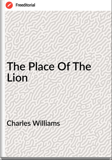 Charles Williams The Place Of The Lion