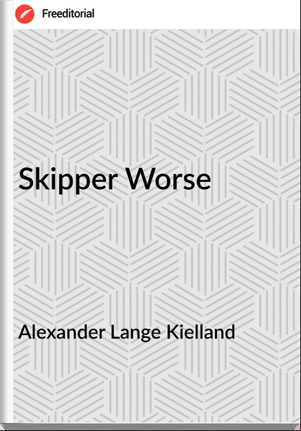 Alexander Lange Kielland - Skipper Worse