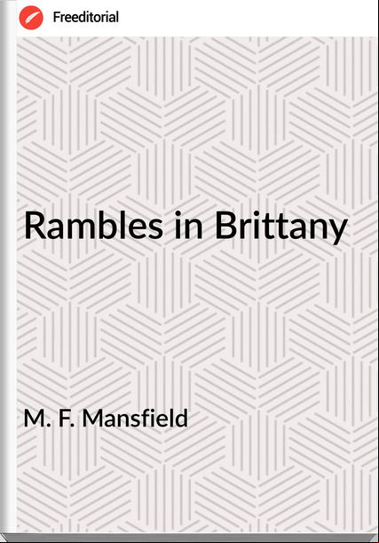 M. F. Mansfield - Rambles in Brittany